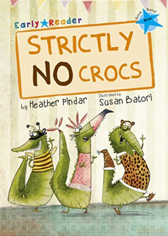 Strictly No Crocs: (Blue Early Reader) (Blue Band) - Heather Pindar [KSIĄŻKA]