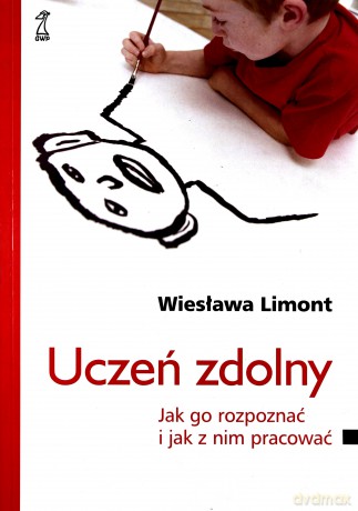 Uczeń zdolny. Jak go rozpoznać i jak z nim pracować - Wiesława Limont [KSIĄŻKA]