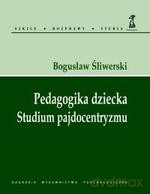 Pedagogika dziecka. Studium pajdocentryzmu - Bogusław Śliwerski [KSIĄŻKA]