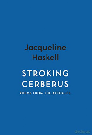 Stroking Cerberus - Spotlight: Poetry: Poems from the Afterlife (Spotlight Books) - Jacqueline Peta Haskell [KSIĄŻKA]