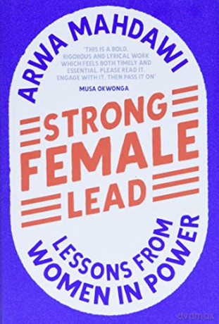 Strong Female Lead: Lessons From Women In Power - Arwa Mahdawi [KSIĄŻKA]