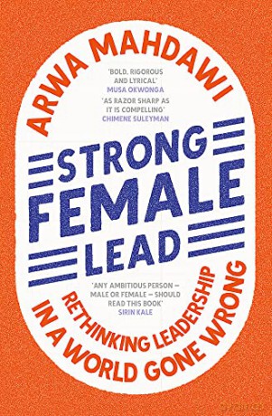 Strong Female Lead: Rethinking Leadership in a World Gone Wrong - Arwa Mahdawi [KSIĄŻKA]