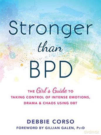 Stronger Than BPD: The Girl's Guide to Taking Control of Intense Emotions, Drama and Chaos Using DBT - Debbie Corso [KSIĄŻKA]
