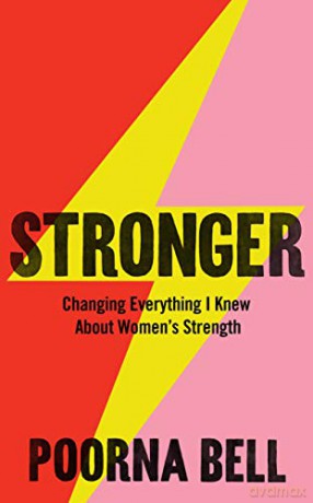 Stronger: Changing Everything I Knew About Women's Strength - Poorna Bell [KSIĄŻKA]