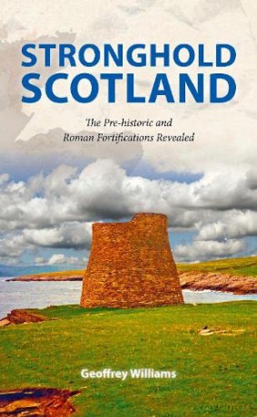 Stronghold Scotland: The Pre-historic and Roman Fortifications Revealed - Geoffrey Williams [KSIĄŻKA]