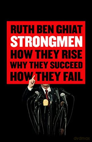 Strongmen: How They Rise, Why They Succeed, How They Fall - Ruth Ben-Ghiat [KSIĄŻKA]
