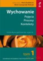 Wychowanie tom 1. Pojęcia - procesy - konteksty. Istota i sens wychowania - wokół kontekstów i znaczeń (druk cyfrowy) - Maria Czerepaniak-Walczak, Maria Dudzikowa [KSIĄŻKA]
