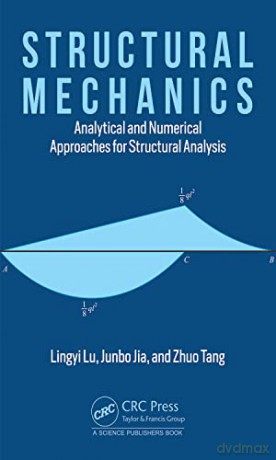 Structural Mechanics: Analytical and Numerical Approaches for Structural Analysis - Lingyi Lu [KSIĄŻKA]