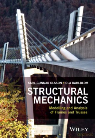 Structural Mechanics: Modelling and Analysis of Frames and Trusses - Karl-Gunnar Olsson [KSIĄŻKA]
