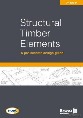 Structural timber elements: a pre-scheme design guide 2nd edition - Exova BM TRADA [KSIĄŻKA]