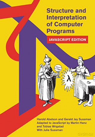 Structure and Interpretation of Computer Programs: JavaScript Edition (Mit Electrical Engineering and Computer Science) - Harold Abelson [KSIĄŻKA]