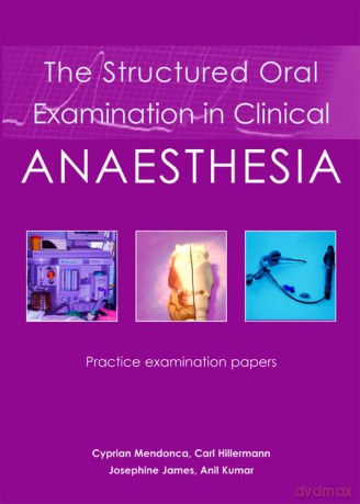 Structured Oral Examination in Clinical Anaesthesia: Practice Examination Papers - Cyprian Mendonca [KSIĄŻKA]