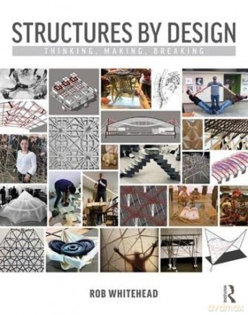 Structures by Design: Thinking, Making, Breaking - Rob Whitehead [KSIĄŻKA]