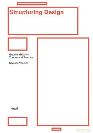 Structuring Design: Graphic Grids in Theory and Practice - Ulysses Voelker [KSIĄŻKA]
