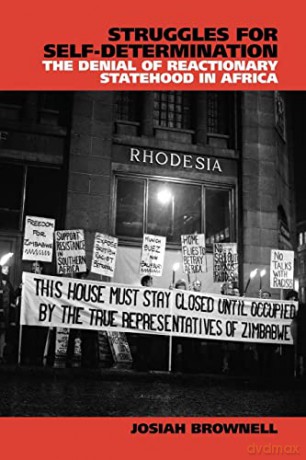 Struggles for Self-Determination: The Denial of Reactionary Statehood in Africa - Josiah Brownell [KSIĄŻKA]