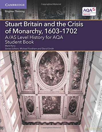 Stuart Britain and the Crisis of Monarchy, 1603-1702: A/AS Level History for AQA (A Level (AS) History AQA) - Mark Parry [KSIĄŻKA]
