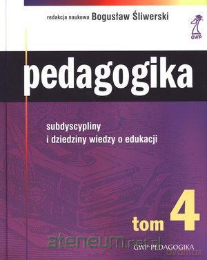 Pedagogika tom 4. Subdyscypliny i dziedziny wiedzy o edukacji - Bogusław Śliwerski [KSIĄŻKA]