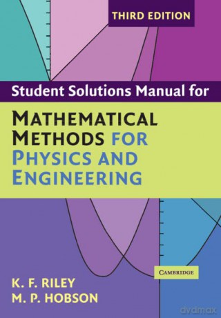 Student Solution Manual for Mathematical Methods for Physics and Engineering Third Edition - K. F. Riley [KSIĄŻKA]