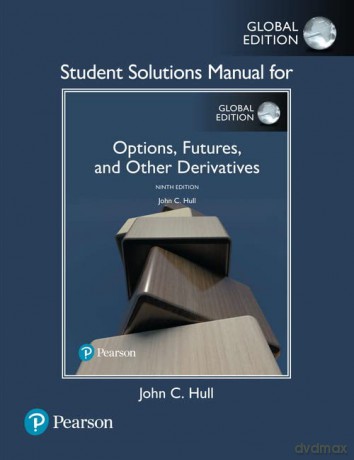 Student Solutions Manual for Options, Futures, and Other Derivatives, Global Edition - John Hull [KSIĄŻKA]