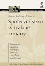 Społeczeństwo w trakcie zmiany. Rozważania z zakresu pedagogiki społecznej i socjologii transformacji - A. Radziewicz-Winnicki [KSIĄŻKA]