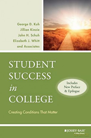 Student Success in College: Creating Conditions That Matter, (Includes New Preface and Epilogue) - George D. Kuh [KSIĄŻKA]