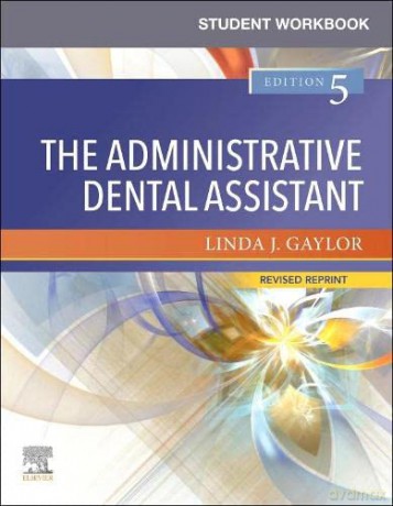 Student Workbook for The Administrative Dental Assistant - Revised Reprint - Linda J Gaylor RDA BPA MEd [KSIĄŻKA]