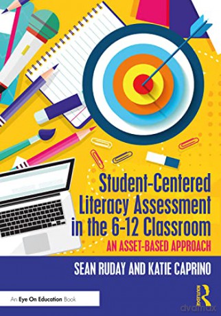 Student-Centered Literacy Assessment in the 6-12 Classroom: An Asset-Based Approach - Sean Ruday [KSIĄŻKA]