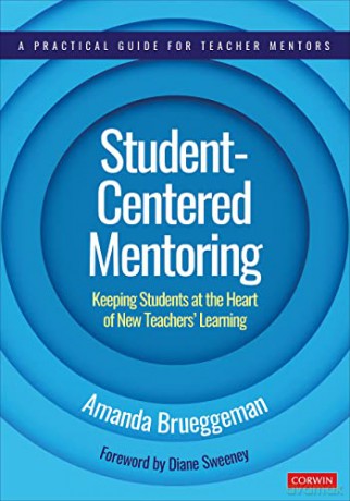 Student-Centered Mentoring: Keeping Students at the Heart of New Teachers' Learning (Corwin Teaching Essentials) - Amanda Brueggeman [KSIĄŻKA]