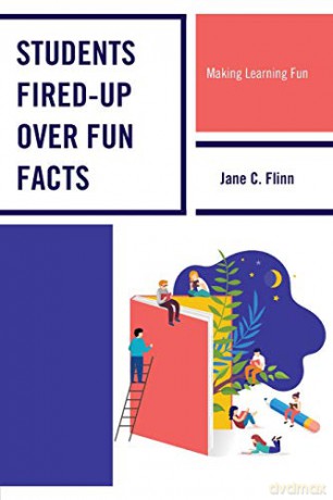 Students Fired-up Over Fun Facts: Making Learning Fun - Jane C. Flinn [KSIĄŻKA]