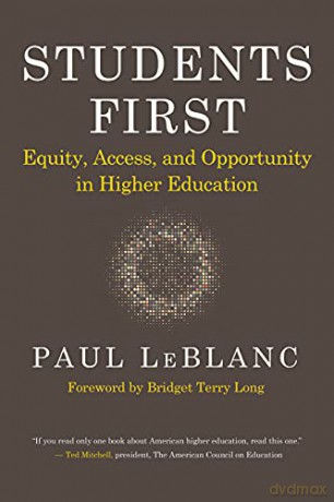 Students First: Equity, Access, and Opportunity in Higher Education - Paul LeBlanc [KSIĄŻKA]