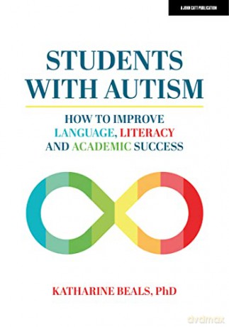 Students with Autism: How to improve language, literacy and academic success - Katharine Beals [KSIĄŻKA]