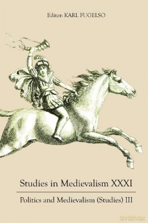 Studies in Medievalism XXXI: Politics and Medievalism: Politics and Medievalism (Studies) III: 31 - Karl Fugelso [KSIĄŻKA]