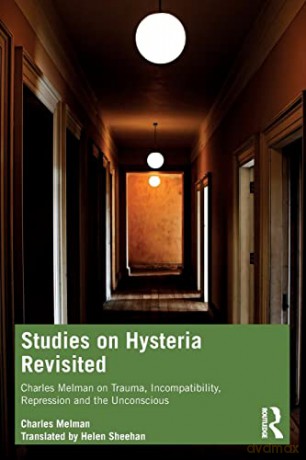 Studies on Hysteria Revisited: Charles Melman on Trauma, Incompatibility, Repression and the Unconscious - Charles Melman [KSIĄŻKA]