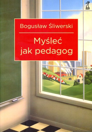 Myśleć jak pedagog - Bogusław Śliwerski [KSIĄŻKA]