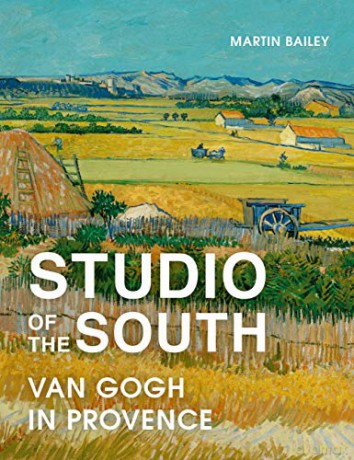 Studio of the South: Van Gogh in Provence - Martin Bailey [KSIĄŻKA]