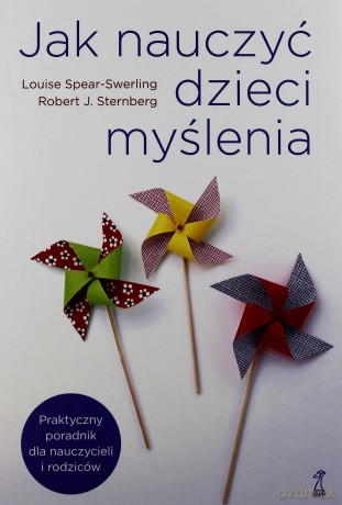 Jak nauczyć dzieci myślenia - Louise Spear-Swerling, Robert J. Sternberg [KSIĄŻKA]
