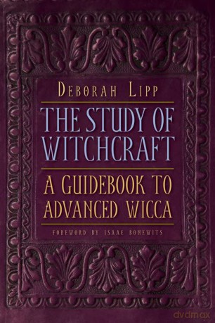 Study of Witchcraft: A Guidebook to Advanced Wicca - Deborah Lipp [KSIĄŻKA]