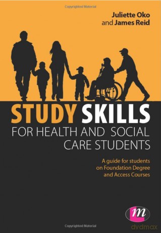 Study Skills for Health and Social Care Students (Achieving a Health and Social Care Foundation Degree Series): A Guide for Students on Foundation Degree and Access Courses - Juliette Oko [KSIĄŻKA]