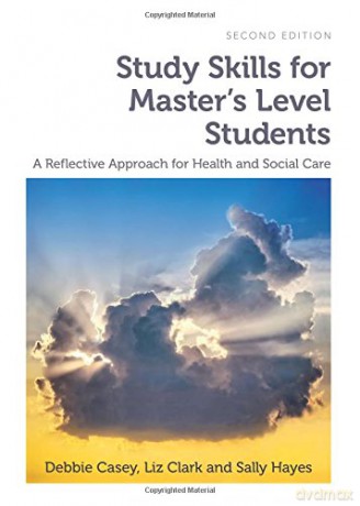Study Skills for Master's Level Students, second edition: A reflective approach for health and social care - Debbie Casey [KSIĄŻKA]
