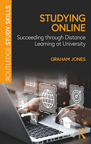 Studying Online: Succeeding through Distance Learning at University (Routledge Study Skills) - Graham Jones [KSIĄŻKA]