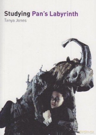 Studying Pan's Labyrinth (Studying Films) - Tanya Jones [KSIĄŻKA]