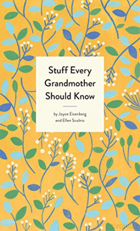 Stuff Every Grandmother Should Know (Stuff You Should Know): 24 - Joyce Eisenberg [KSIĄŻKA]