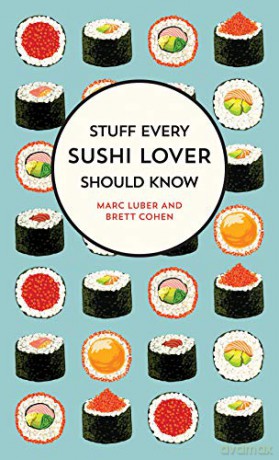 Stuff Every Sushi Lover Should Know (Stuff You Should Know): 27 - Marc Luber [KSIĄŻKA]