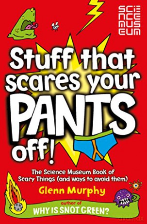 Stuff That Scares Your Pants Off!: The Science Museum Book of Scary Things (and ways to avoid them) - Glenn Murphy [KSIĄŻKA]