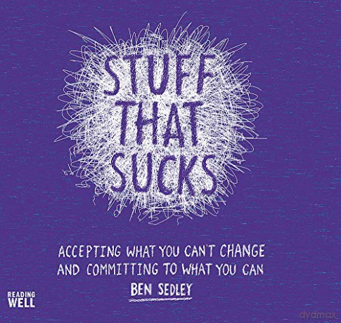 Stuff That Sucks: Accepting what you can't change and committing to what you can - Ben Sedley [KSIĄŻKA]