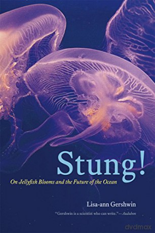 Stung!: On Jellyfish Blooms and the Future of the Ocean - Lisa-ann Gershwin [KSIĄŻKA]