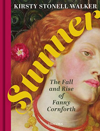 Stunner: The Fall and Rise of Fanny Cornforth - Kirsty Stonell Walker [KSIĄŻKA]