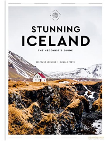 Stunning Iceland: The Hedonist's Guide (The Hedonist's Guides) - Bertrand Jouanne [KSIĄŻKA]