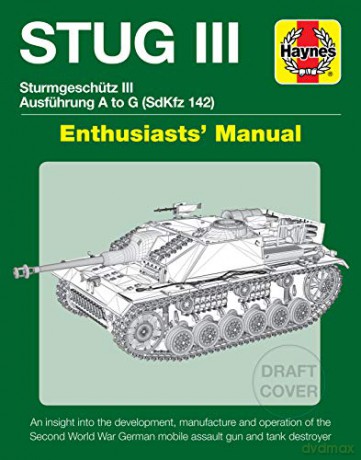 Sturmgeschutz III (Stug III) Assault Gun Manual: Ausführung A to G (Sd.Kfz.142) (Enthusiasts' Manual) - Mark Healy [KSIĄŻKA]