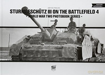 Sturmgeschutz III on the Battlefield 4: Volume 4: 13 (World War Two Photobook Series) - Matyas Panczel [KSIĄŻKA]